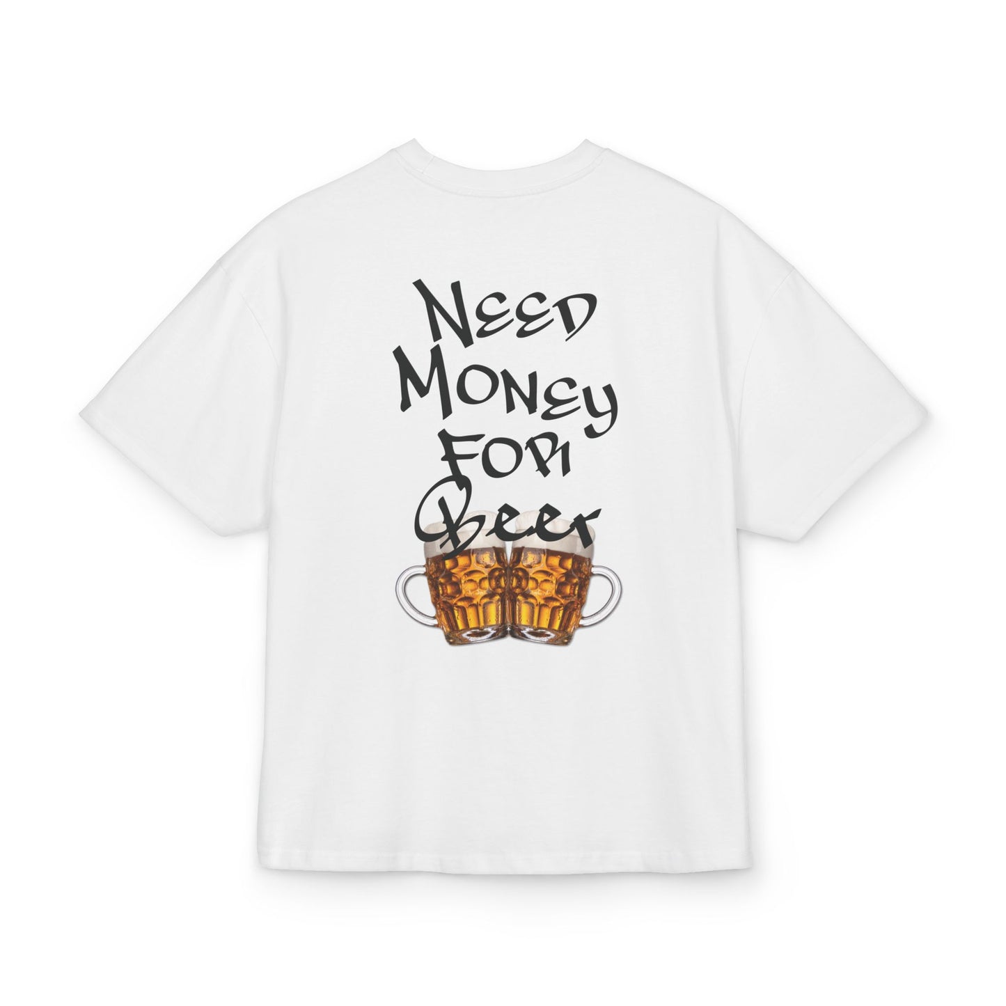Need Money For Beer Oversized