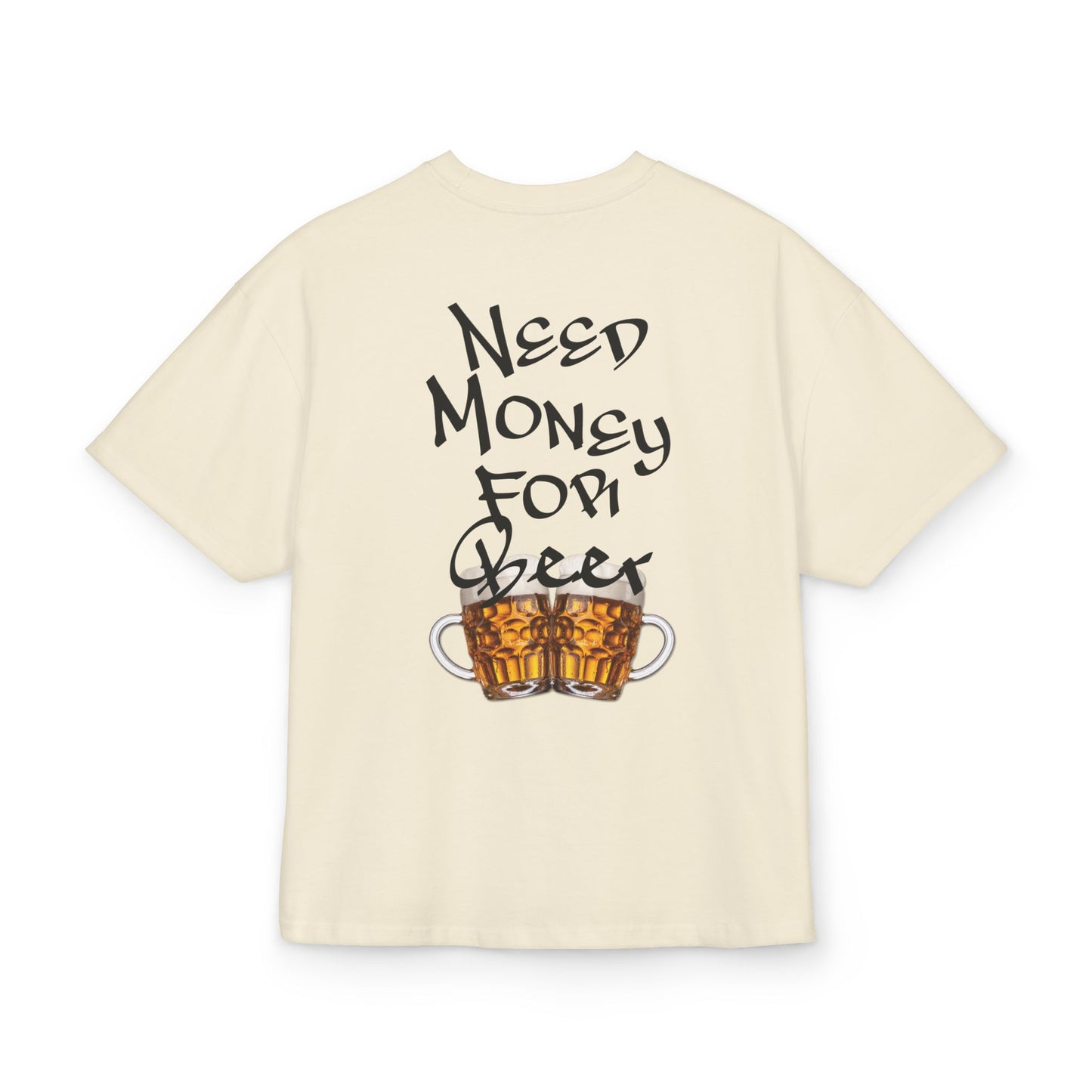 Need Money For Beer Oversized